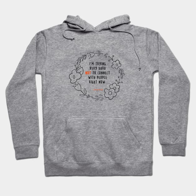 David Rose Schitt's Creek Quotes: Trying Very Hard Not to Connect Hoodie by nerdydesigns